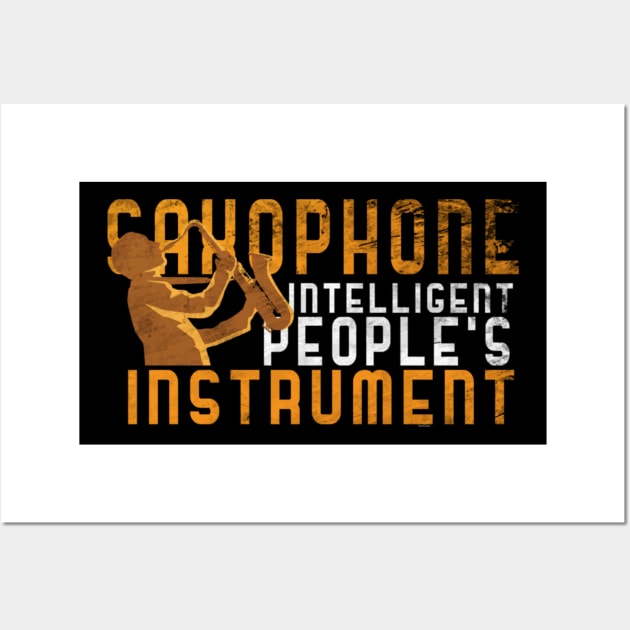 Saxophone Intelligent People's Instrument Saxophone Player Sax Wall Art by Yassmina